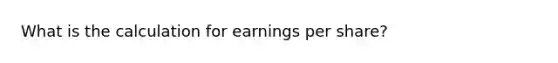 What is the calculation for earnings per share?