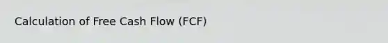 Calculation of Free Cash Flow (FCF)