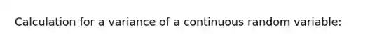 Calculation for a variance of a continuous random variable: