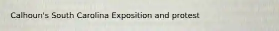 Calhoun's South Carolina Exposition and protest