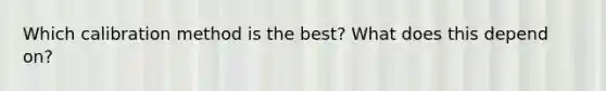 Which calibration method is the best? What does this depend on?