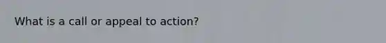 What is a call or appeal to action?