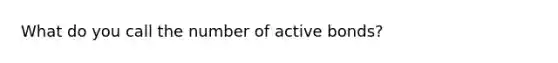 What do you call the number of active bonds?