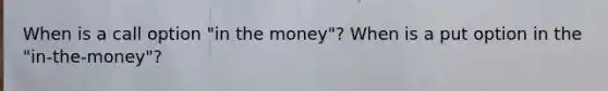 When is a call option "in the money"? When is a put option in the "in-the-money"?