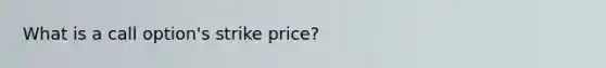 What is a call option's strike price?