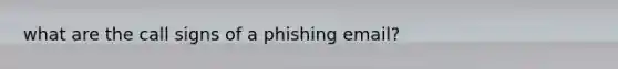 what are the call signs of a phishing email?