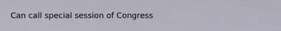 Can call special session of Congress