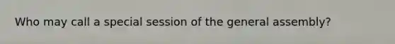 Who may call a special session of the general assembly?