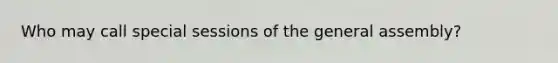 Who may call special sessions of the general assembly?