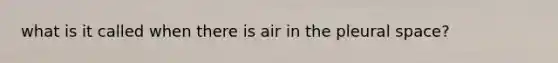 what is it called when there is air in the pleural space?