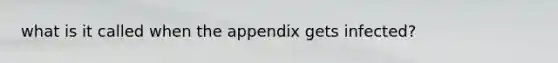 what is it called when the appendix gets infected?