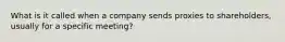 What is it called when a company sends proxies to shareholders, usually for a specific meeting?