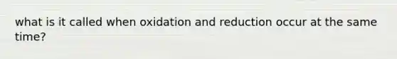 what is it called when oxidation and reduction occur at the same time?