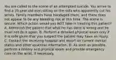 You are called to the scene of an attempted suicide. You arrive to find a​ 25-year-old man sitting on the sofa who apparently cut his wrists. Family members have bandaged​ them, and there does not appear to be any bleeding risk at this time. The scene is secure. Which action would you NOT take in treating this​ patient? A. Admonish the patient that what he has done is wrong and he must not do it again. B. Perform a detailed physical exam only if it is safe given that you suspect the patient may have an injury. C. Contact the receiving hospital and report on current mental status and other essential information. D. As soon as​ possible, perform a history and physical exam and provide emergency care on the​ wrist, if necessary.