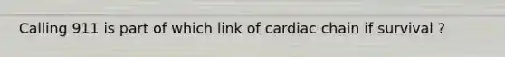 Calling 911 is part of which link of cardiac chain if survival ?