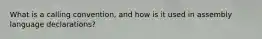 What is a calling convention, and how is it used in assembly language declarations?