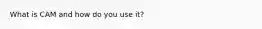 What is CAM and how do you use it?