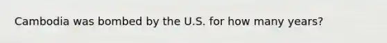 Cambodia was bombed by the U.S. for how many years?