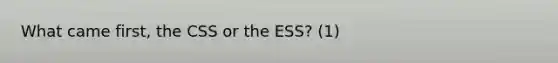 What came first, the CSS or the ESS? (1)