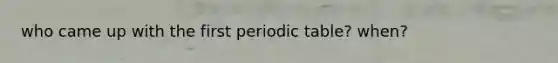 who came up with the first periodic table? when?