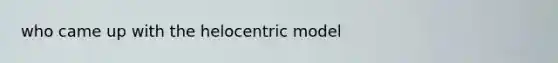 who came up with the helocentric model