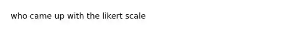 who came up with the likert scale