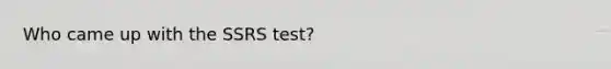 Who came up with the SSRS test?