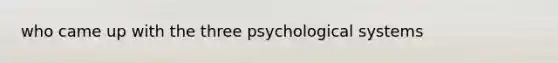 who came up with the three psychological systems