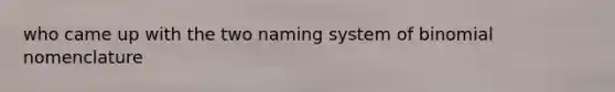 who came up with the two naming system of binomial nomenclature