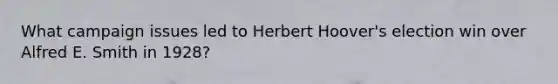 What campaign issues led to Herbert Hoover's election win over Alfred E. Smith in 1928?