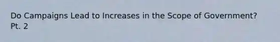 Do Campaigns Lead to Increases in the Scope of Government? Pt. 2