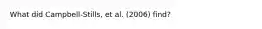 What did Campbell-Stills, et al. (2006) find?