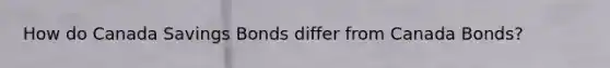 How do Canada Savings Bonds differ from Canada Bonds?