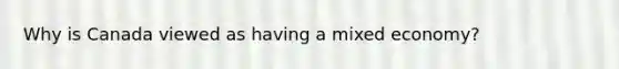 Why is Canada viewed as having a mixed economy?