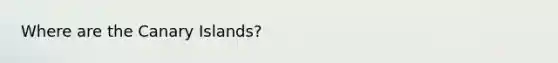 Where are the Canary Islands?