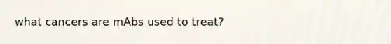 what cancers are mAbs used to treat?