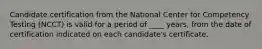 Candidate certification from the National Center for Competency Testing (NCCT) is valid for a period of ____ years, from the date of certification indicated on each candidate's certificate.