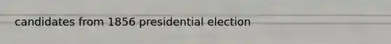 candidates from 1856 presidential election