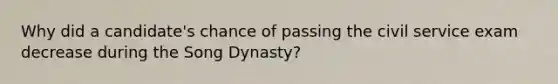 Why did a candidate's chance of passing the civil service exam decrease during the Song Dynasty?