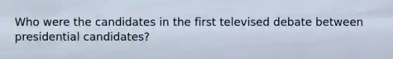 Who were the candidates in the first televised debate between presidential candidates?