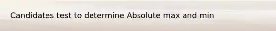 Candidates test to determine Absolute max and min