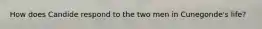 How does Candide respond to the two men in Cunegonde's life?