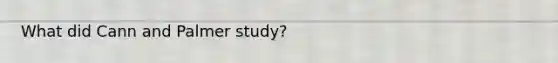 What did Cann and Palmer study?