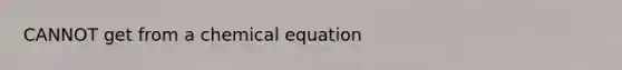 CANNOT get from a chemical equation