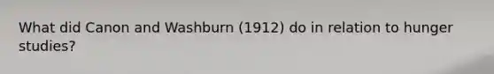What did Canon and Washburn (1912) do in relation to hunger studies?