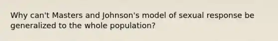 Why can't Masters and Johnson's model of sexual response be generalized to the whole population?