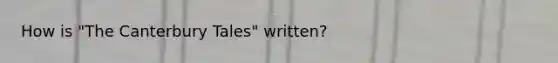 How is "The Canterbury Tales" written?