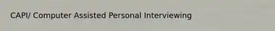 CAPI/ Computer Assisted Personal Interviewing