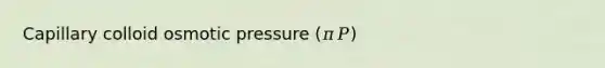 Capillary colloid osmotic pressure (𝜋𝑃)