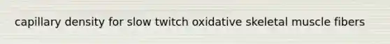 capillary density for slow twitch oxidative skeletal muscle fibers